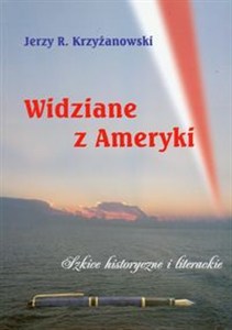 Obrazek Widziane z Ameryki Szkice historyczne i literackie