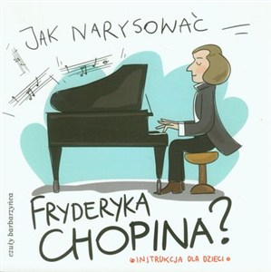 Obrazek Jak narysować Fryderyka Chopina? Instrukcja dla dzieci