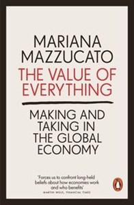 Obrazek The Value of Everything Making and Taking in the Global Economy