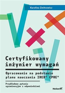 Obrazek Certyfikowany inżynier wymagań. Opracowanie na podstawie planu nauczania IREB  CPRE . Przykładowe pytania egzaminacyjne z rozwiązaniami