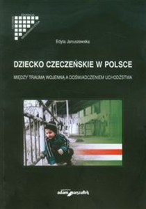 Obrazek Dziecko czeczeńskie w Polsce Między traumą wojenną a doświadczeniem uchodźstwa