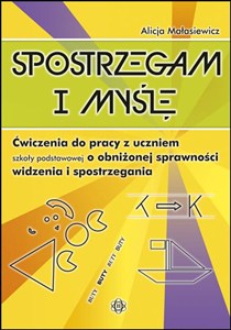 Obrazek Spostrzegam i myślę Ćwiczenia do pracy z uczniem szkoły podstawowej o obniżonej sprawności widzenia i spostrzegania