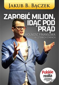Obrazek Zarobić milion, idąc pod prąd Wolność finansowa w czterech etapach