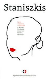 Picture of Życie umysłowe i uczuciowe Z Jadwigą Staniszkis rozmawia Cezary Michalski