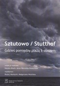 Zobacz : Sztutowo/S... - Natalia Bloch (red.), Anna Weronika Brzezińska (red.)