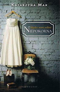 Obrazek Między nami miłość Tom 1 Niepokorna