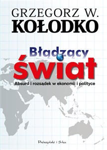 Picture of Błądzący świat Absurd i rozsądek w ekonomii i polityce