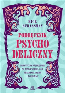 Obrazek Podręcznik psychodeliczny Praktyczny przewodnik po psylocybinie, LSD, ketaminie, MDMA i ayahuasce