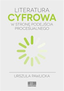 Picture of Literatura cyfrowa W stronę podejścia procesualnego