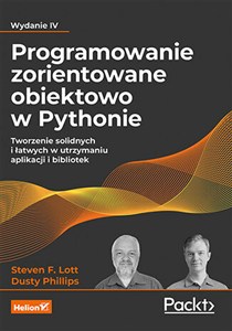 Obrazek Programowanie zorientowane obiektowo w Pythonie. Tworzenie solidnych i łatwych w utrzymaniu aplikacji i bibliotek