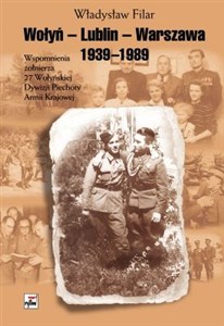 Obrazek Wołyń-Lublin-Warszawa Wspomnienia żołnierza 27 Wołyńskiej Dywizji Piechoty Armii Krajowej