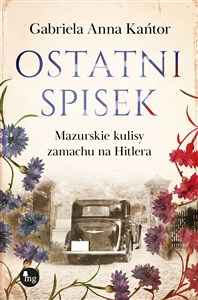 Obrazek Ostatni spisek. Mazurskie kulisy zamachu na Hitlera