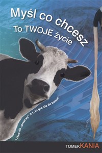 Obrazek Myśl co chcesz to twoje życie