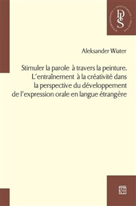 Picture of Stimuler la parole a travers la peinture. L’entraînement a la créativité dans la perspective du développement de l’expression orale en langue étrangere