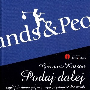 Obrazek Podaj dalej czyli jak stworzyć porywającą opowieść dla marki