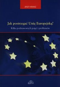 Obrazek Jak postrzegać Unię Europejską? Kilka podstawowych pojęć i problemów