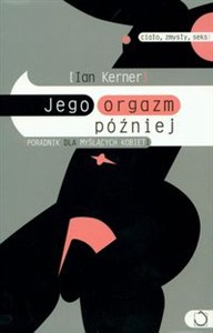 Obrazek Jego orgazm później Poradnik dla myślących kobiet