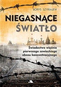 Obrazek Niegasnące światło Świadectwo więźnia pierwszego sowieckiego obozu koncentracyjnego