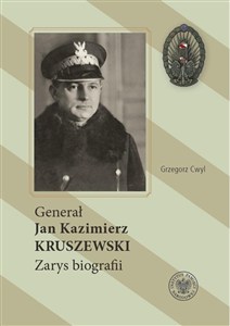 Obrazek Generał Jan Kazimierz Kruszewski Zarys biografii