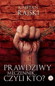 Picture of Prawdziwy męczennik... czyli kto?