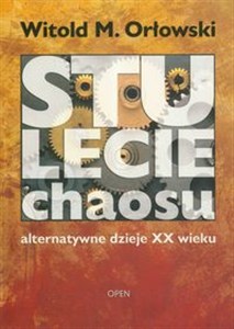 Obrazek Stulecie chaosu alternatywne dzieje XX wieku