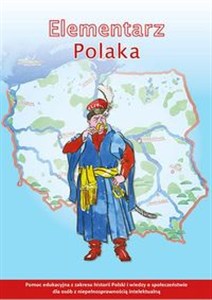 Obrazek Elementarz Polaka Pomoc edukacyjna z zakresu historii Polski i wiedzy o społeczeństwie dla osób z niepełnosprawnością intelektualną
