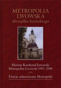 Picture of Metropolia Lwowska obrządku łacińskiego Dzieje odnowienia