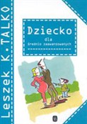 Zobacz : Dziecko dl... - Leszek K. Talko