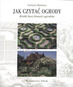 Obrazek Jak czytać ogrody Krótki kurs historii ogrodów