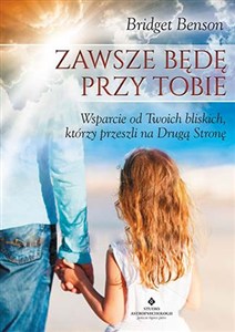 Obrazek Zawsze będę przy Tobie Wsparcie od Twoich bliskich, którzy przeszli na Drugą Stronę