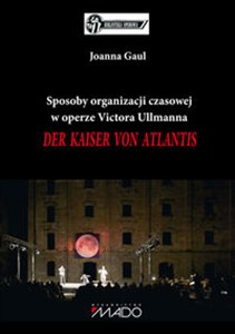 Obrazek Sposoby organizacji czasowej w operze Victora Ullmanna Der Kaiser von Atlantis