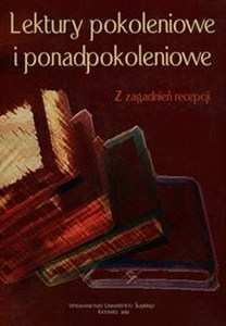 Obrazek Lektury pokoleniowe i ponadpokoleniowe Z zagadnień recepcji