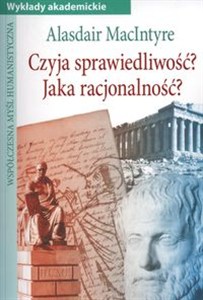 Picture of Czyja sprawiedliwość Jaka racjonalność Wspólczesna myśl humanistyczna