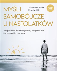 Picture of Myśli samobójcze u nastolatków Jak pokonać ból emocjonalny, odzyskać siłę i przywrócić życiu sens