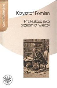 Obrazek Przeszłość jako przedmiot wiedzy