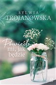 Książka : Powiedz mi... - Sylwia Trojanowska