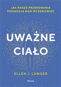 Uważne cia... - Ellen J. Langer - Ksiegarnia w UK
