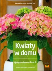 Obrazek Kwiaty w domu 150 gatunków od A do Z Porady Pielęgnacja  Ciekawostki