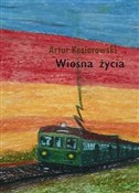 Wiosna życ... - Kosiorowski Artur -  foreign books in polish 