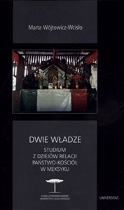 Obrazek Dwie władze Studium z dziejów relacji Państwo-Kościół w Meksyku