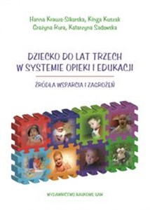 Obrazek Dziecko do lat trzech w systemie opieki i edukacji Źródła wsparcia i zagrożeń