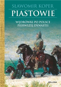 Picture of Piastowie Wędrówki po Polsce pierwszej dynastii