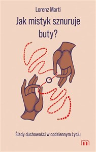 Picture of Jak mistyk sznuruje buty? Ślady duchowości w codziennym życiu