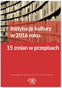 Obrazek Instytucje kultury w 2016 roku 15 zmian w przepisach