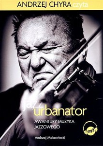 Obrazek [Audiobook] Ja Urbanator Awantury muzyka jazzowego