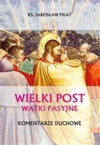 Obrazek Wielki Post. Wątki pasyjne. Komentarze duchowe