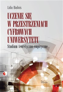 Obrazek Uczenie się w przestrzeniach cyfrowych uniwersytetu Studium teoretyczno-empiryczne