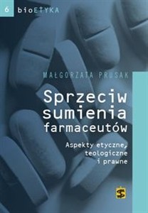 Picture of Sprzeciw sumienia farmaceutów Aspekty etyczne, teologiczne i prawne