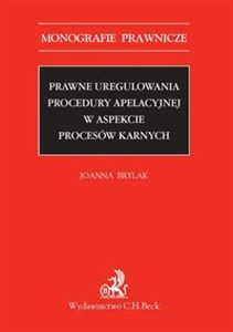 Obrazek Prawne uregulowania procedury apelacyjnej w aspekcie procesów karnych