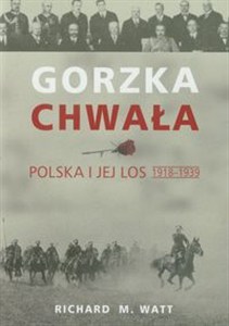 Obrazek Gorzka chwała Polska i jej los 1918-1939